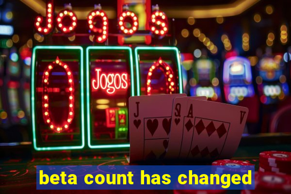 beta count has changed